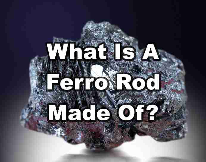 what-is-a-ferro-rod-made-of-everstrykematch