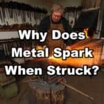 Why Does Metal Spark When Struck?